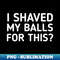 DB-20231104-12798_I Shaved My Balls For This 8642.jpg