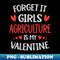 WJ-20231104-8754_Forget It Girls Agriculture Is My Valentine Valentines Day Gift 3671.jpg