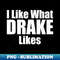 XK-20231104-12520_I Like What Drake Likes White 4342.jpg