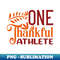 OZ-20231104-13154_One Thankful Athlete  Funny Thanksgiving Fall Autumn 1694.jpg