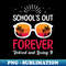 MO-20231106-19108_Schools Out Forever Retired Teacher Funny Retirement Gift 3291.jpg