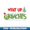 NE-20231107-1311_Christmas Gifts What Up Grinches Shirt Holiday Party Funny Christmas Shirt Family Christmas Shirts Funny Holiday Christmas 7549.jpg