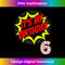 IY-20231112-771_Kids Its My 6th Birthday Superhero Style for 6 Year Old Boy Girl.jpg