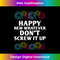 TL-20231112-734_Happy New Whatever Dont Screw it Up Funny Happy New Year Long Sleeve.jpg