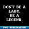 DQ-20231114-6634_Dont Be A Lady Be A Legend 2303.jpg