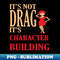 WG-20231114-12030_Its Not Drag Its Character Building IDD Pride Quote 8786.jpg