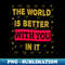 US-20231114-17873_The world is better with you in it 5740.jpg