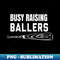 EV-20231115-3311_Busy Raising Ballers ShirtMens Womens I Only Raise Ballers Gift 2541.jpg