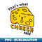 TM-20231115-11931_Thats what CHEESE said pun 5403.jpg