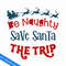 CRMAP120823177-Be naughty save Santa the trip png.png