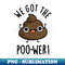 RI-20231116-14825_We Got The Poo-wer Funny Poop Pun 7924.jpg