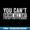 BO-20231118-47504_You cant drink all day if you dont start in the morning funny 9082.jpg