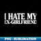 FF-20231118-19473_i hate my ex girlfriend shirt 3934.jpg