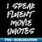 QK-20231118-20217_I Speak Fluent Movie Quotes 2717.jpg