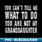 HY-20231119-42446_You Cant Tell Me What To Do Youre Not My Granddaughter 6810.jpg