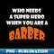 MO-20231119-41363_Who needs a super hero when you are a Barber T-shirts 2022 6241.jpg