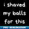 TZ-20231119-42366_I Shaved My Balls For This 4411.jpg