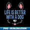 ED-20231120-28748_Life Is Better With A Dog Lover Funny Quote Pet Dogs 9585.jpg