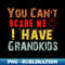 RO-20231121-75669_You Cant Scare Me I Have Grandkids 2645.jpg