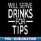 RS-20231121-74089_Will Serve Drinks For Tips  Bartender gift idea  Mixologist  Bartender Tee  humor Bartendering  Bartender quote  Funny Bartender vintage style