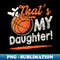 GI-20231122-38172_Thats My Daughter Basketball Family Matching 5178.jpg