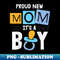 AA-11654_Proud New Mom It's A Boy Promoted To Mommy Mother's Day 0517.jpg