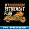 AD-10343_My Retirement Plan Motorcycle Rider Chopper Biker Motorbike 0456.jpg