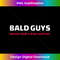 EO-20231122-813_Bald Guys Never Have A Bad Hair Day Tshirt 0140.jpg