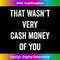 YK-20231123-666_That Wasn't Very Cash Money Of You 4769.jpg