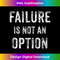 DI-20231123-2665_Failure Is Not An Option t- Motivational Gift 0998.jpg