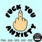 Fuck You Anxiety SVG, mental health awareness SVG, anxiety SVG files.jpg