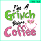 CRM25102301-I'm A Grinch Before Coffee SVG.png