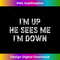 GV-20231125-8625_Funny Inspiration Saying Quote I'm Up He Sees Me I'm Down 1651.jpg