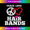 HI-20231125-1321_Funny 80s Hair Bands Music T Peace Love Hair Bands Tee 1311.jpg