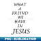 MX-60137_What a Friend we Have in Jesus 4884.jpg