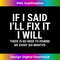 CM-20231125-2759_If I Said I'll Fix It I Will Funny Handyman Mechanic 2014.jpg