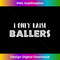 QI-20231125-625_Basketball Baseball Mom & Dad, I Only Raise Ballers 0137.jpg