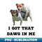 CB-20563_I Got That Dawg In Me Meme 4282.jpg