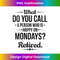 IP-20231126-8945_Womens What do you Call a Person Who is Happy on Mondays Retired V-Neck 2093.jpg