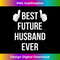 UC-20231127-809_Best Future Husband Ever  Husband To Be Fiance 0124.jpg