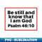 PQ-4812_Be Still And Know That I Am God  Christian Bible Verse Psalm 4610 3776.jpg