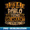 ZL-29787_Its A Pablo Thing You Wouldnt Understand 1621.jpg