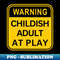 ZV-56956_Warning Childish Adult At Play 7811.jpg