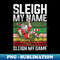 AA-38037_Santa Claus Sleigh My Name Sleigh My Game Funny Christmas  2596.jpg