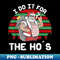 AI-22114_I Do It For The Ho's Funny Inappropriate Christmas Men Santa 1774.jpg