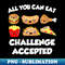 DF-1854_All You Can Eat Challenge Accepted Funny Food Buffet Quote 0016.jpg