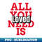 PK-1869_All you need is loved mugs masks hoodies notebooks stickers pins 3857.jpg