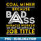 XR-9334_Coal Miner Because Badass Miracle Worker Is Not An Official Job Title 9983.jpg