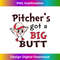 DG-20231128-5839_Retro Pitcher's Got A Big Butt, BaseballSoftball Designs 3105.jpg