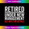 UW-20231128-5782_Retired Under New Management See Wife For Details Retirement 0331.jpg